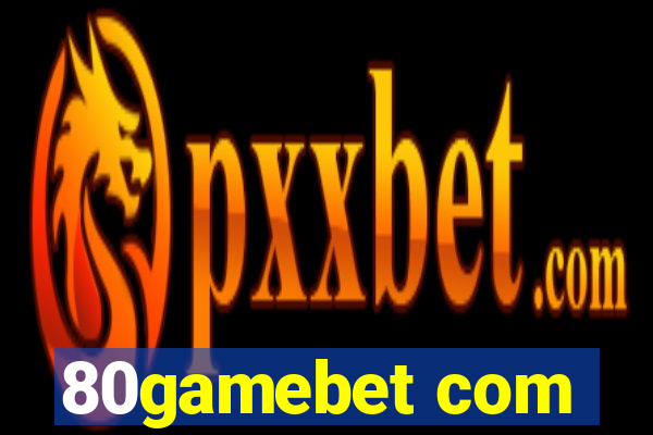 80gamebet com